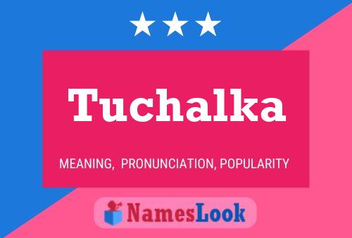 Tuchalka Name Poster