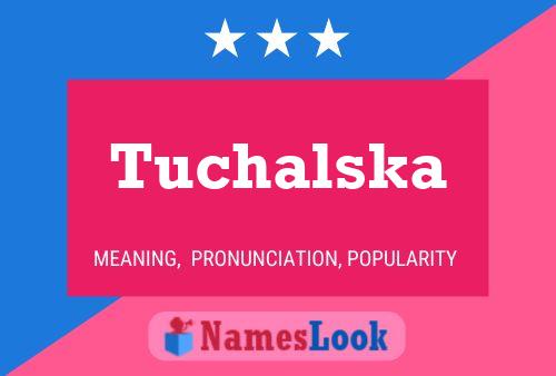 Tuchalska Name Poster