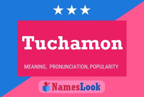 Tuchamon Name Poster