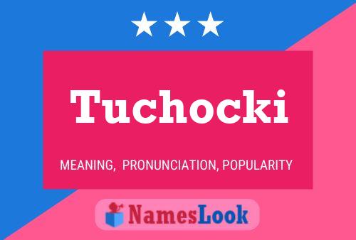 Tuchocki Name Poster