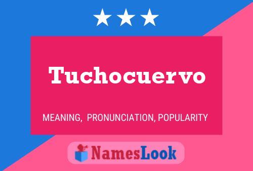 Tuchocuervo Name Poster