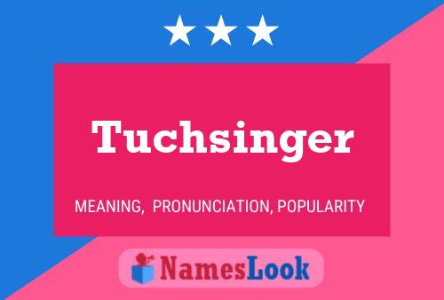 Tuchsinger Name Poster