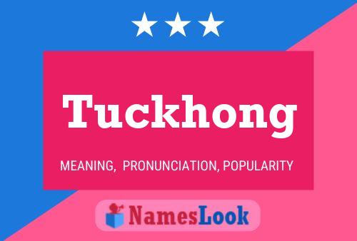 Tuckhong Name Poster