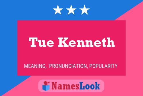 Tue Kenneth Name Poster