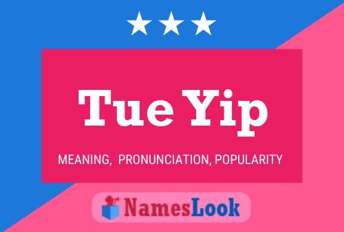 Tue Yip Name Poster