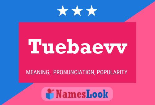 Tuebaevv Name Poster