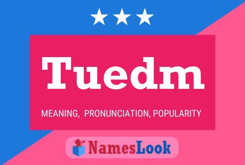 Tuedm Name Poster