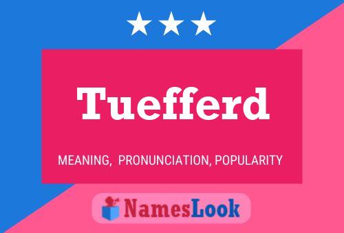 Tuefferd Name Poster