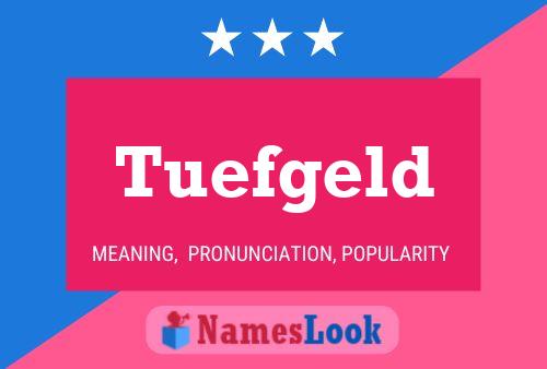 Tuefgeld Name Poster