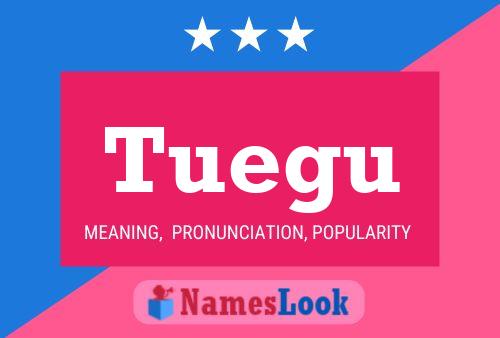 Tuegu Name Poster