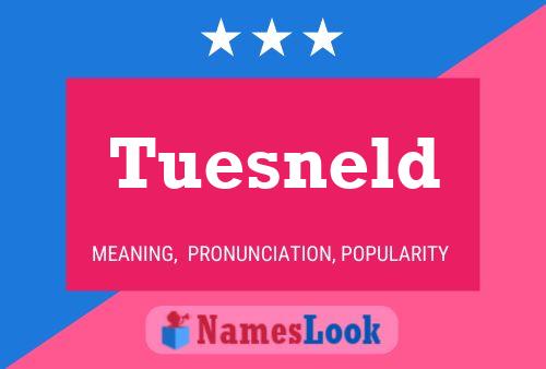 Tuesneld Name Poster