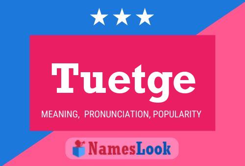 Tuetge Name Poster