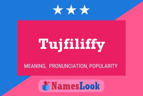 Tujfiliffy Name Poster