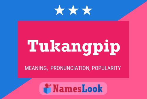 Tukangpip Name Poster