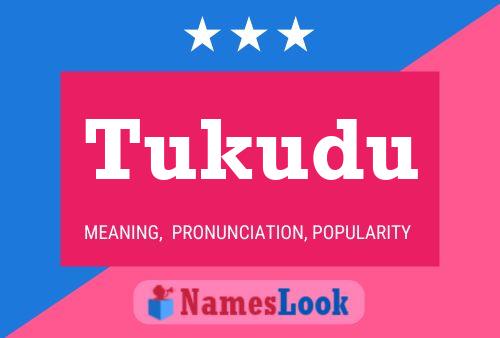 Tukudu Name Poster