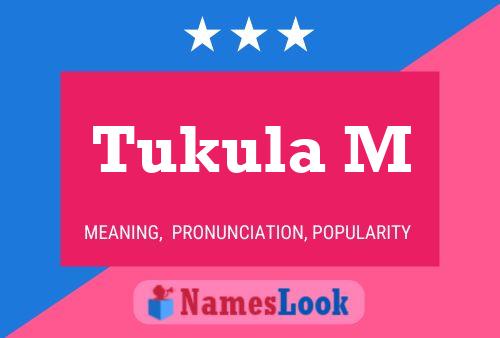 Tukula M Name Poster