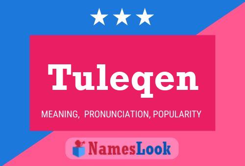 Tuleqen Name Poster