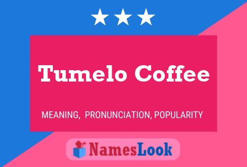 Tumelo Coffee Name Poster