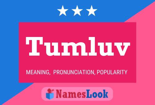 Tumluv Name Poster