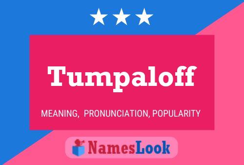 Tumpaloff Name Poster