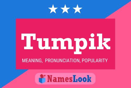 Tumpik Name Poster