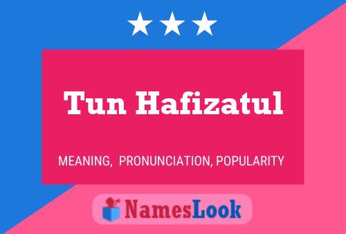 Tun Hafizatul Name Poster