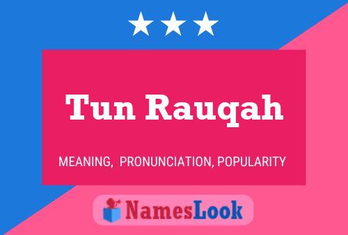 Tun Rauqah Name Poster