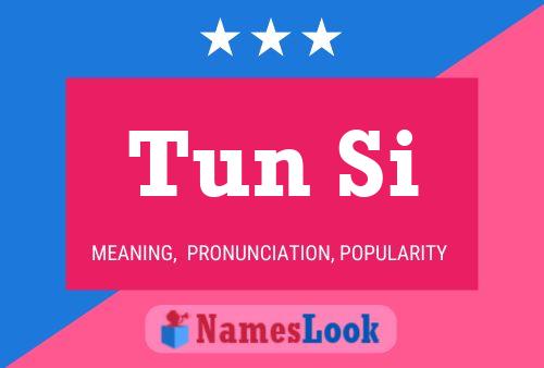 Tun Si Name Poster