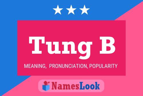 Tung B Name Poster