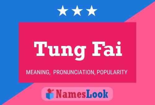 Tung Fai Name Poster