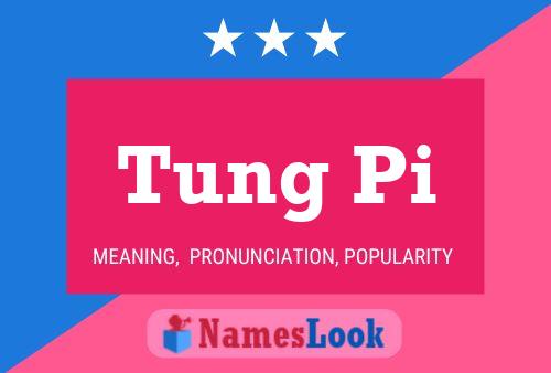 Tung Pi Name Poster