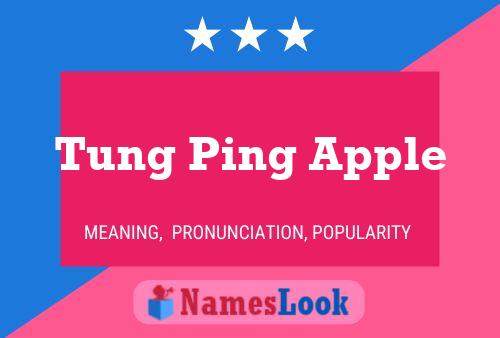 Tung Ping Apple Name Poster