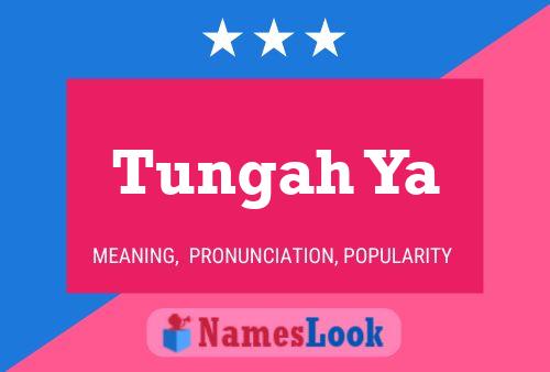 Tungah Ya Name Poster