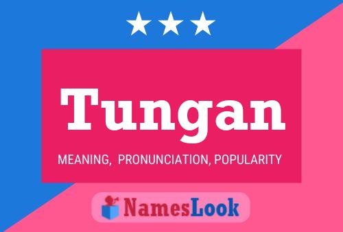 Tungan Name Poster