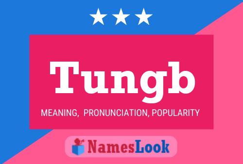 Tungb Name Poster