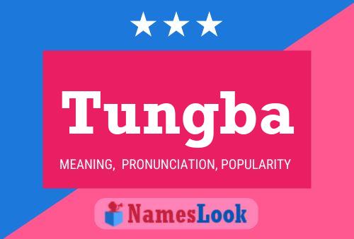 Tungba Name Poster