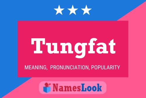 Tungfat Name Poster