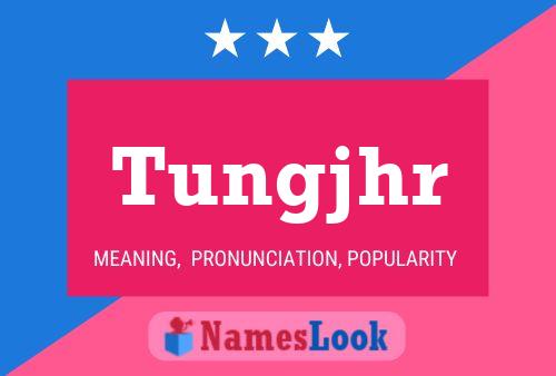 Tungjhr Name Poster