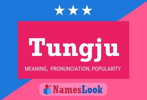 Tungju Name Poster