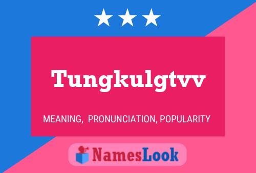 Tungkulgtvv Name Poster