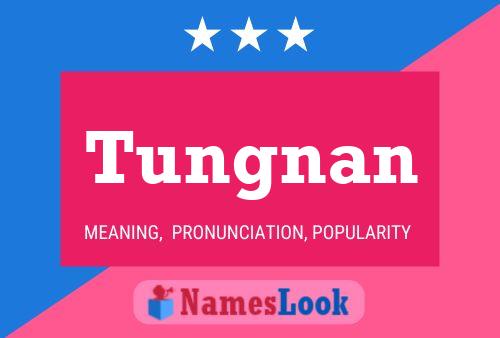 Tungnan Name Poster