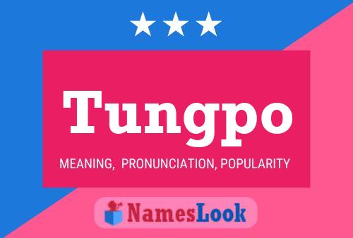 Tungpo Name Poster