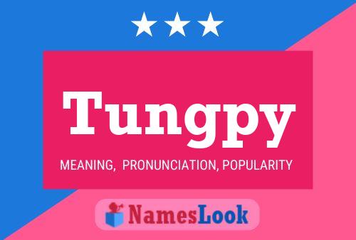 Tungpy Name Poster