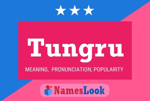 Tungru Name Poster