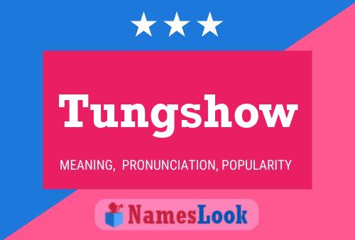 Tungshow Name Poster