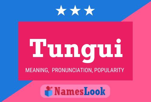 Tungui Name Poster