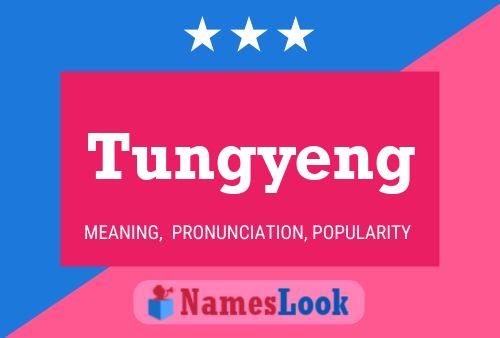 Tungyeng Name Poster