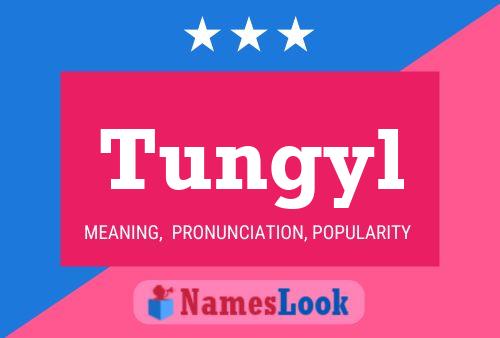 Tungyl Name Poster