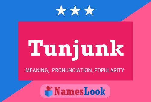 Tunjunk Name Poster