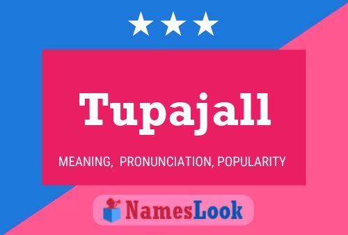 Tupajall Name Poster